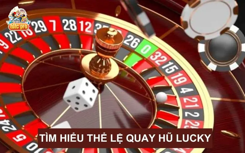 Tìm hiểu về thể lệ quay hũ Lucky