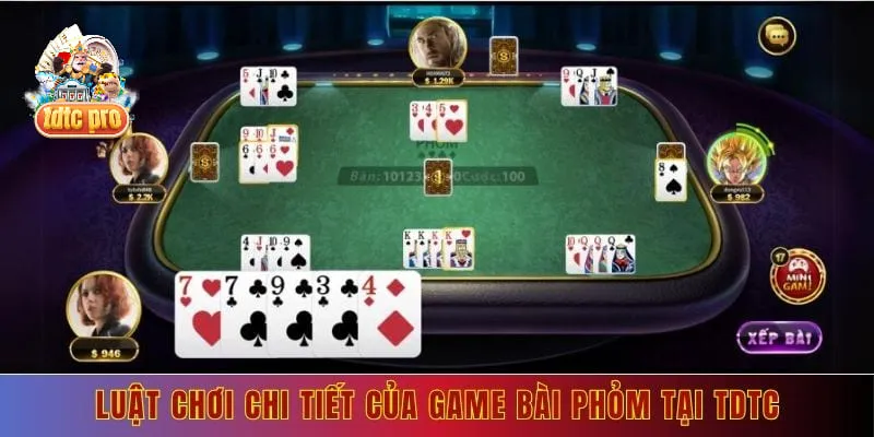 Luật chơi chi tiết của game bài phỏm tại tdtc